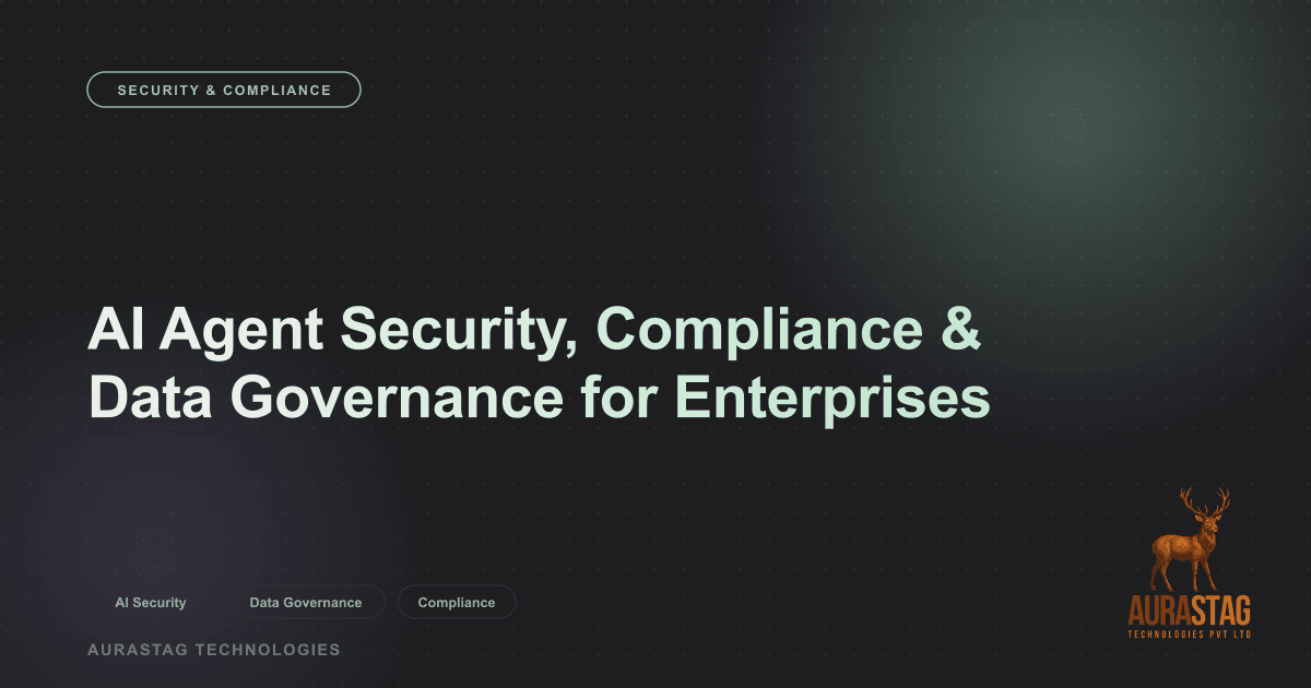 AI Agent Security, Compliance & Data Governance for Enterprises