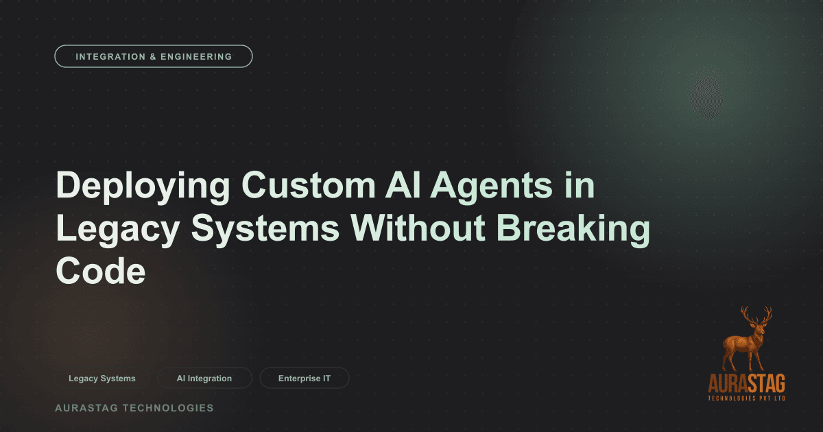 Deploying Custom AI Agents in Legacy Systems Without Breaking Code