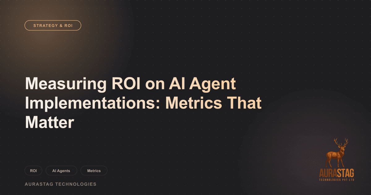 Measuring ROI on AI Agent Implementations: Metrics That Matter